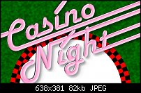 Click image for larger version. 

Name:	CasinoNight1.jpg 
Views:	633 
Size:	82.1 KB 
ID:	106545