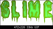 Click image for larger version. 

Name:	slime.gif 
Views:	414 
Size:	32.5 KB 
ID:	52664